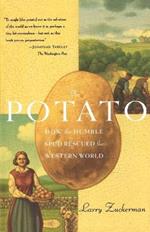 The Potato: How the Humble Spud Rescued the Western World