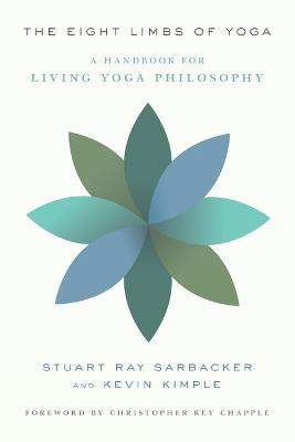 The Eight Limbs of Yoga: A Handbook for Living Yoga Philosophy - Stuart Ray Sarbacker,Kevin Kimple - cover