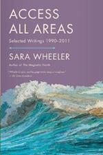 Access All Areas: Selected Writings 1990-2011