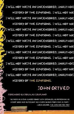 The Simpsons: An Uncensored, Unauthorized History - John Ortved - cover