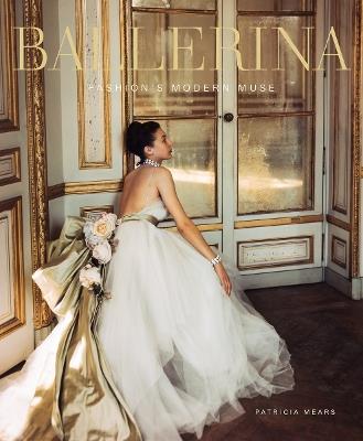 Ballerina: Fashion's Modern Muse - Patricia Mears,Laura Jacobs,Jane Pritchard - cover