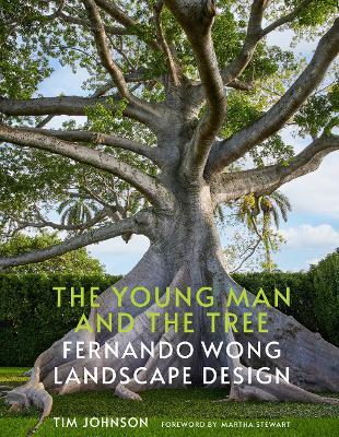 The Young Man and the Tree: Fernando Wong Landscape Design - Tim Johnson - cover
