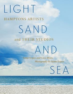 Light, Sand, and Sea: Hamptons Artists and Their Studios - Coco Myers - cover