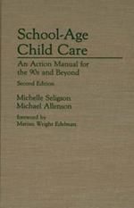 School-Age Child Care: An Action Manual for the 90s and Beyond, 2nd Edition