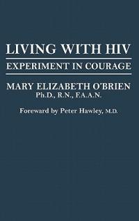 Living with HIV: Experiment in Courage - Mary O'Brien - cover