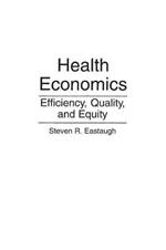 Health Economics: Efficiency, Quality, and Equity
