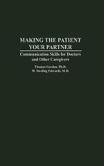Making the Patient Your Partner: Communication Skills for Doctors and Other Caregivers