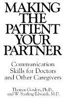 Making the Patient Your Partner: Communication Skills for Doctors and Other Caregivers