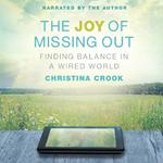 The Joy of Missing Out: Finding Balance in a Wired World