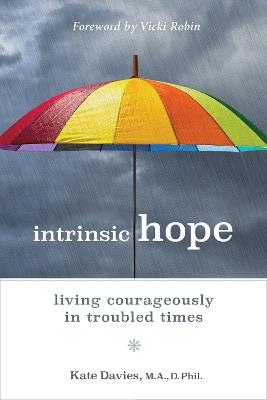 Intrinsic Hope: Living Courageously in Troubled Times - Kate Davies - cover