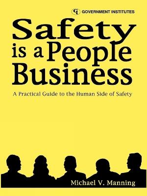 Safety is a People Business: A Practical Guide to the Human Side of Safety - Michael V. Manning - cover