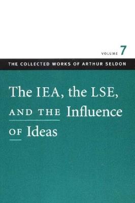 IEA, the LSE, & the Influence of Ideas - Colin Robinson - cover