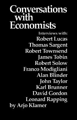 Conversations With Economists: New Classical Economists and Opponents Speak Out on the Current Controversy in Macroeconomics - cover