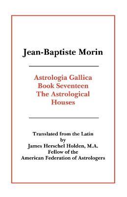 Astrologia Gallica Book 17 - Jean-Baptiste Morin - cover