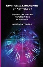 Emotional Dimensions of Astrology: Finding the Feeling Realms in the Horoscope