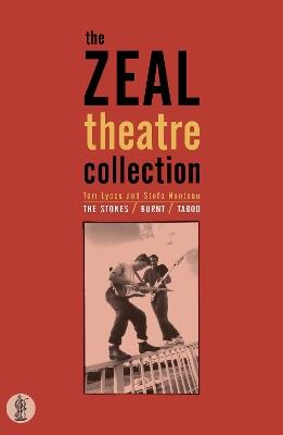 Zeal Theatre Collection: Three plays: The Stones; Taboo; Burnt - Tom Lycos - cover