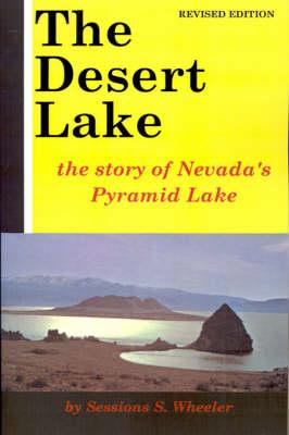 The Desert Lake: The Story of Nevada's Pyramid Lake - Sessions S Wheeler - cover