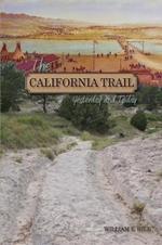 The California Trail: Yesterday and Today, a Pictorial Journey Along the California Trail