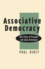 Associative Democracy: New Forms of Economic and Social Governance