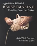 Appalachian White Oak Basketmaking: Handing Down Basket
