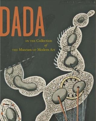 Dada in the Collection of The Museum of Modern Art - Adrian Sudhalter - cover