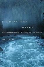 Finding the River: An Environmental History of the Elwha