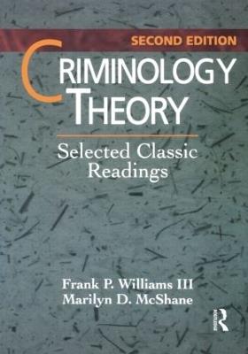 Criminology Theory: Selected Classic Readings - Frank Williams III,Marilyn McShane - cover