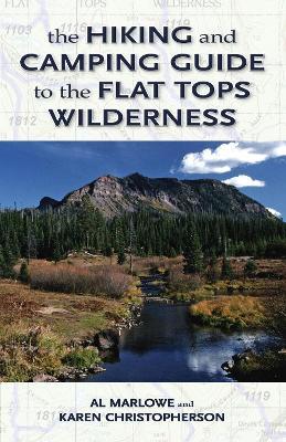 The Hiking and Camping Guide to Colorado's Flat Tops Wilderness - Al Marlowe,Karen Christopherson - cover