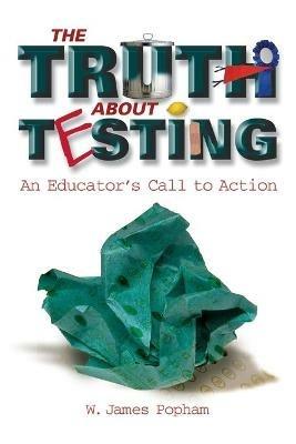 Truth about Testing: An Educator's Call to Action - W James Popham - cover