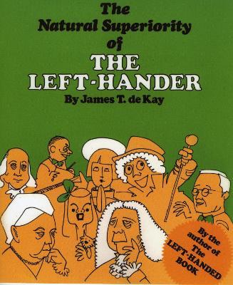 The Natural Superiority of the Left-Hander - James Tertius de Kay - cover