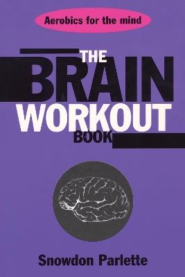 The Brain Workout Book - Snowden Parlette - cover