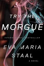 Try the Morgue: A Novel