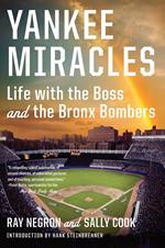 Yankee Miracles: Life with the Boss and the Bronx Bombers