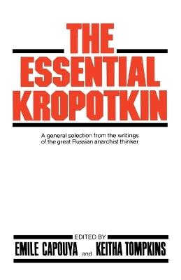 The Essential Kropotkin the Essential Kropotkin - Petr Alekseevich Kropotkin - cover