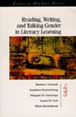 Reading, Writing, and Talking Gender in Literacy Learning - Barbara J. Guzzetti,Josephine Peyto Young,Margaret M. Gritsavage - cover