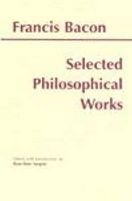 Bacon: Selected Philosophical Works - Francis Bacon - cover