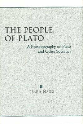 The People of Plato: A Prosopography of Plato and Other Socratics - Debra Nails - cover