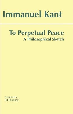 To Perpetual Peace: A Philosophical Sketch - Immanuel Kant - cover