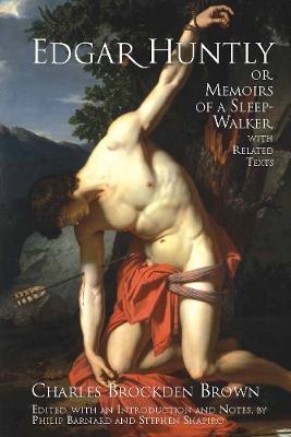 Edgar Huntly; or, Memoirs of a Sleep-Walker: With Related Texts - Charles Brockden Brown - cover