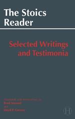 The Stoics Reader: Selected Writings and Testimonia