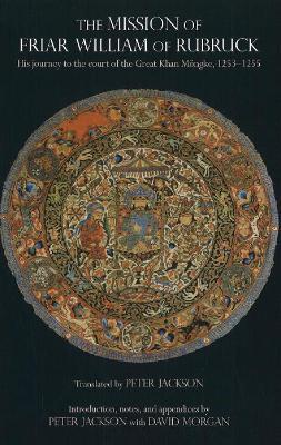 The Mission of Friar William of Rubruck: His Journey to the Court of the Great Khan Mngke, 12531255 - cover