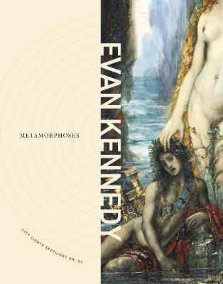 Metamorphoses: City Lights Spotlight No. 22 - Evan Kennedy - cover
