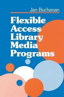 Flexible Access Library Media Programs - Jan Buchanan - cover