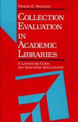 Collection Evaluation in Academic Libraries: A Guide and Annotated Bibliography - Thomas Nisonger - cover