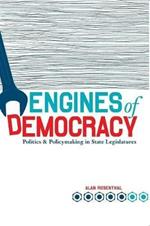 Engines of Democracy: Politics and Policymaking in State Legislatures