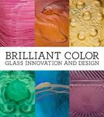 Brilliant Color: Glass Innovation and Design
