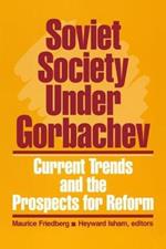 Soviet Society Under Gorbachev: Current Trends and the Prospects for Change