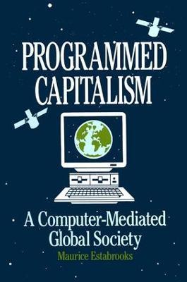 Programmed Capitalism: Computer-mediated Global Society - Maurice Estabrooks - cover