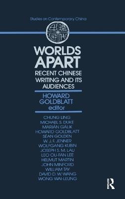 Worlds Apart: Recent Chinese Writing and Its Audiences - Howard Goldblatt - cover