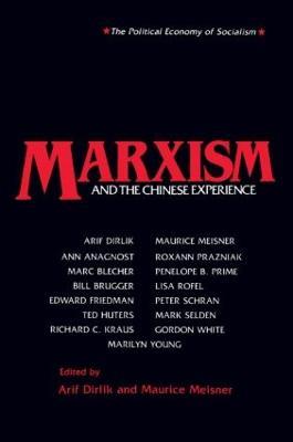 Marxism and the Chinese Experience: Issues in Contemporary Chinese Socialism - Arif Dirlik,Maurice Meisner - cover